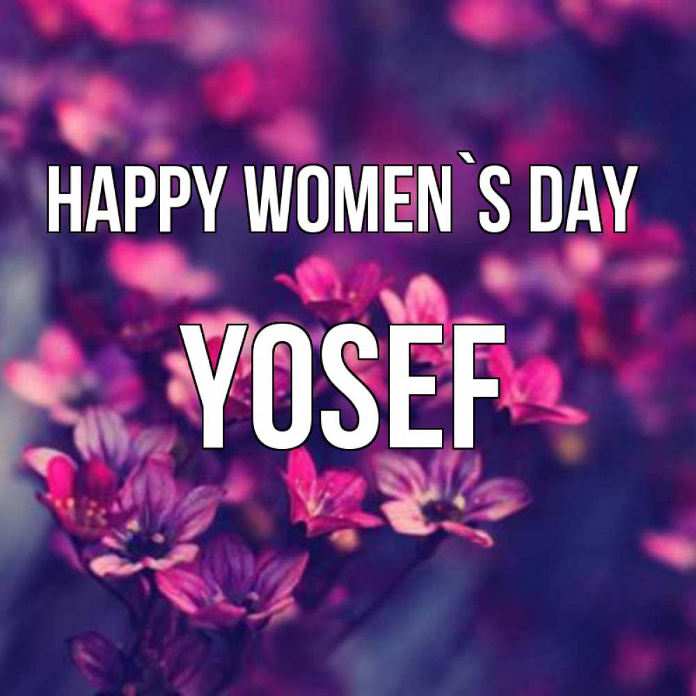 Greetings card с именем, Yosef happy women`s day небольшие цветы 1 Greetings with text for free download 